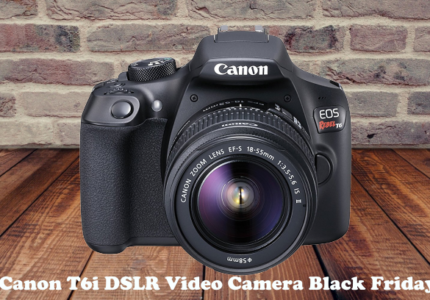 Canon T6i DSLR Video Camera Black Friday
